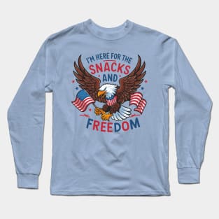 I'M Here For The Snacks and Freedom Long Sleeve T-Shirt